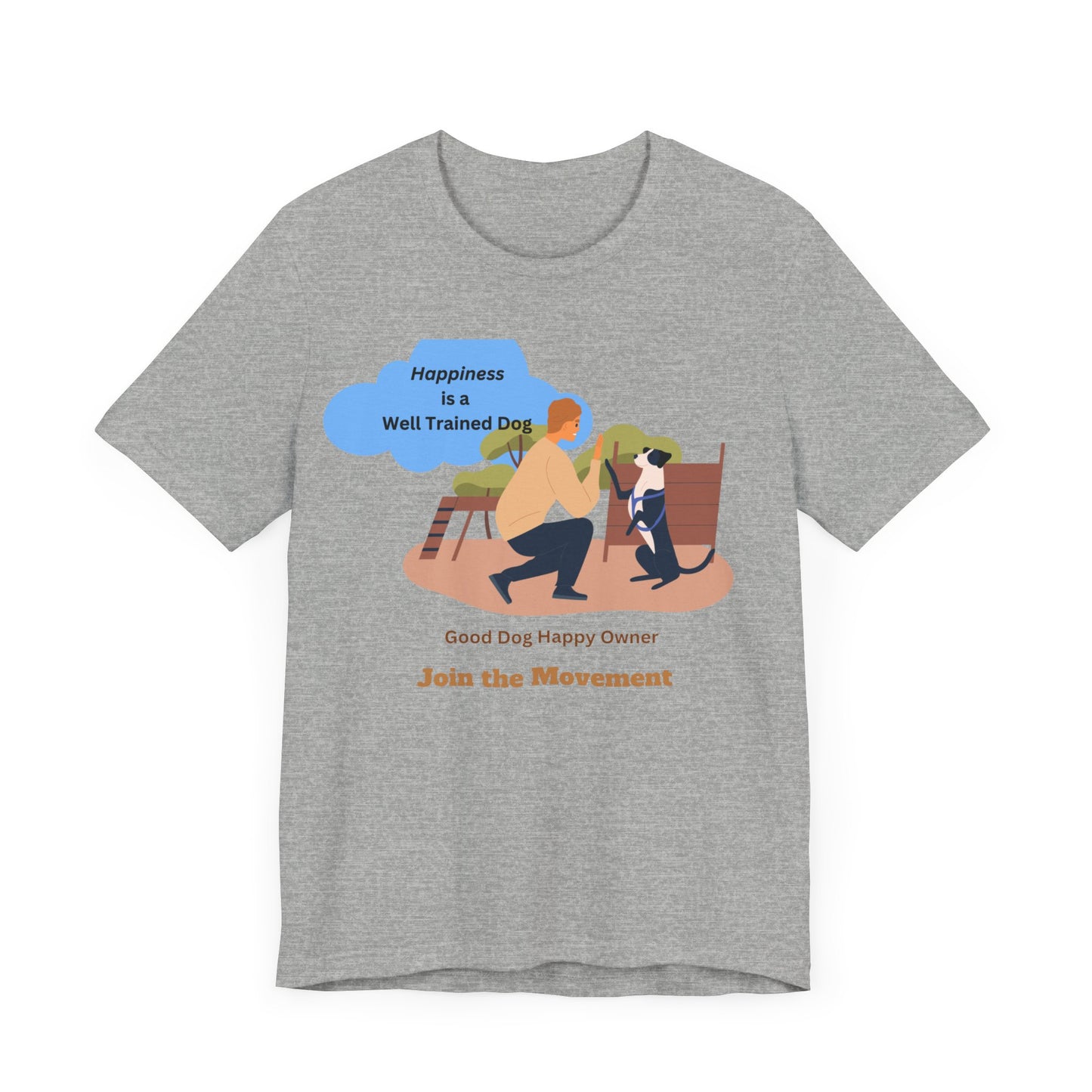 Unisex Jersey Short Sleeve Tee Happiness is a Well Trained Dog